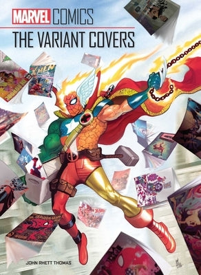 Marvel Comics: The Variant Covers by Thomas, John Rhett