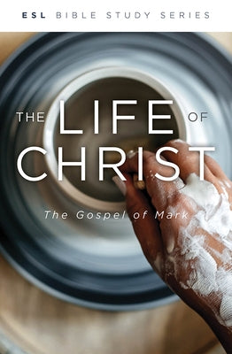 The Life of Jesus Christ, Revised: The Gospel of Mark Paperback Foundry Publishing