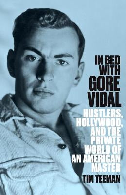 In Bed with Gore Vidal by Teeman, Tim