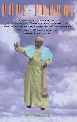 Pope-Pourri: What You Don't Remember from Catholic School by Dollison, John