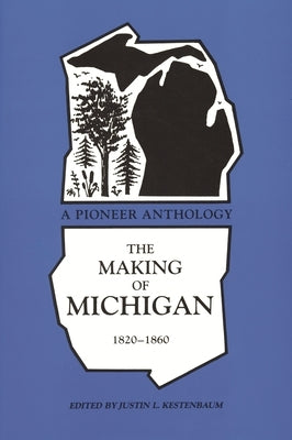 Making of Michigan, 1820-1860: A Pioneer Anthology Paperback Wayne State University Press