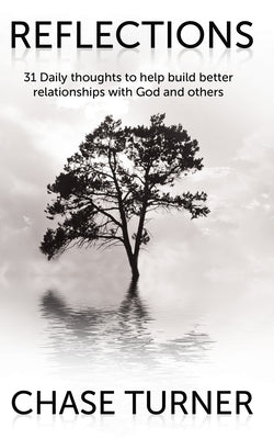 Reflections: Building Better Relationships with God and Others Paperback Independently Published