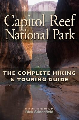Capitol Reef National Park: The Complete Hiking and Touring Guide Paperback Bower House