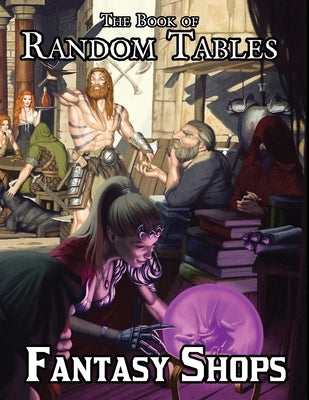 The Book of Random Tables: Fantasy Shops: Generate Shops for Fantasy Role-Playing Games Paperback Dicegeeks