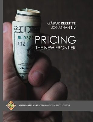 Pricing: The New Frontier by Rekettye, Gábor