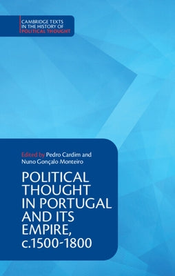 Political Thought in Portugal and its Empire, c.1500-1800 by Cardim, Pedro