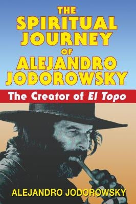 Book cover of "The Spiritual Journey of Alejandro Jodorowsky" by Park Street Press, featuring artwork related to the creator of El Topo.