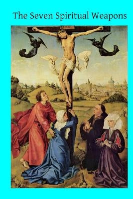 The Seven Spiritual Weapons Paperback Createspace Independent Publishing Platform