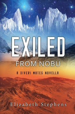 Exiled from Nobu: A SciFi Alien Romance (Xiveri Mates Book 2.5) Paperback Independently Published