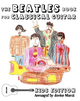 The Beatles Book for Classical Guitar - Kids Edition by Pereyra, Eugenia