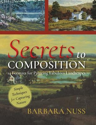 Secrets to Composition: 14 Formulas for Landscape Painting by Nuss, Barbara