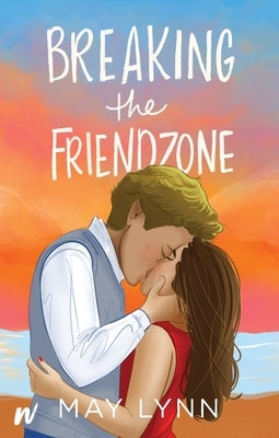 Breaking the Friendzone by Lynn, May