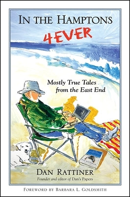 In the Hamptons 4ever: Mostly True Tales from the East End by Rattiner, Dan