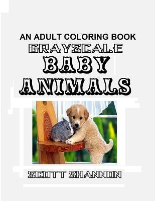 An Adult Coloring Book - Grayscale Baby Animals by Shannon, Scott