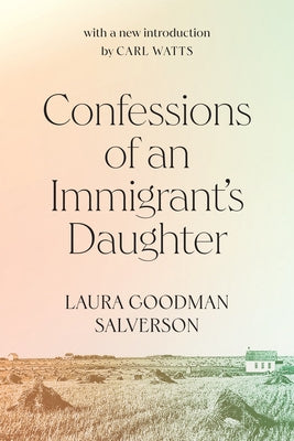 Confessions of an Immigrant's Daughter: Volume 265 by Salverson, Laura Goodman