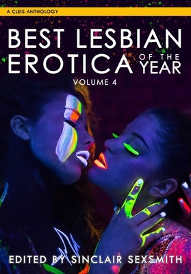 Best Lesbian Erotica of the Year, Volume 4 by Sexsmith, Sinclair