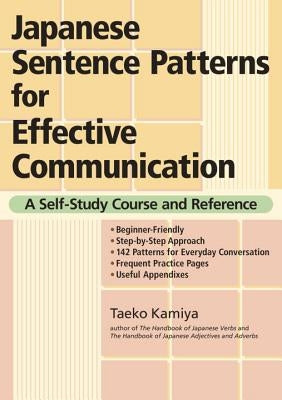 Japanese Sentence Patterns for Effective Communication: A Self-Study Course and Reference by Kamiya, Taeko