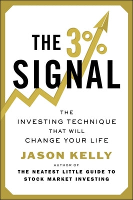 The 3% Signal: The Investing Technique That Will Change Your Life by Kelly, Jason