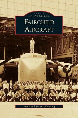 Fairchild Aircraft by Woodring, Frank