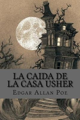 La caida de la casa usher (spanish Edition) by Poe, Edgar Allan