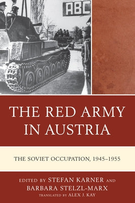 The Red Army in Austria: The Soviet Occupation, 1945-1955 Paperback Lexington Books