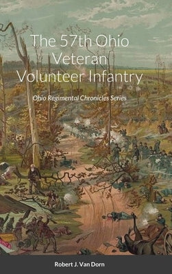 The 57th Ohio Veteran Volunteer Infantry by Van Dorn, Robert