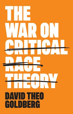The War on Critical Race Theory: Or, the Remaking of Racism Paperback Polity Press