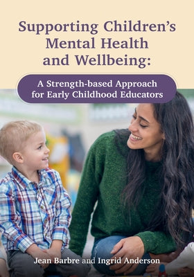Supporting Children's Mental Health and Wellbeing: A Strength-Based Approach for Early Childhood Educators Paperback Redleaf Press