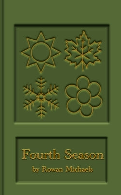 Fourth Season: A Year of Poems by Michaels, Rowan