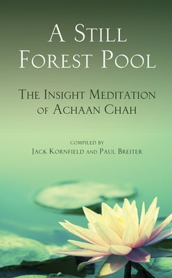 A Still Forest Pool: The Insight Meditation of Achaan Chah by Chah, Achaan