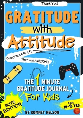 Gratitude With Attitude - The 1 Minute Gratitude Journal For Kids Ages 10-15: Prompted Daily Questions to Empower Young Kids Through Gratitude Activit Paperback Life Graduate Publishing Group