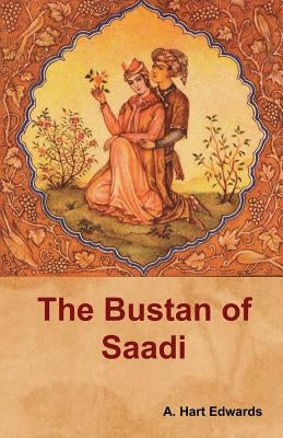 The Bustan of Saadi Paperback Bibliotech Press
