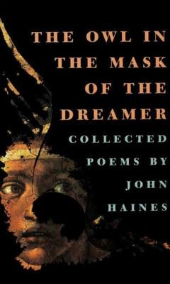 The Owl in the Mask of the Dreamer: Collected Poems Paperback Graywolf Press