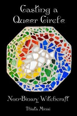 Casting A Queer Circle: Non-Binary Witchcraft Paperback Asphodel Press;