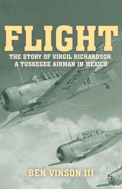Flight: The Story of Virgil Richardson, a Tuskegee Airman in Mexico Paperback Palgrave MacMillan