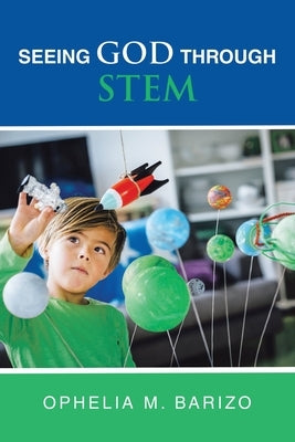 Seeing God Through STEM Paperback WestBow Press