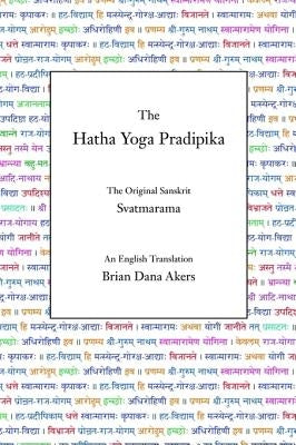 The Hatha Yoga Pradipika: The Original Sanskrit and An English Translation by Svatmarama