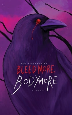 Bleed More, Bodymore by Kirkpatrick, Ian