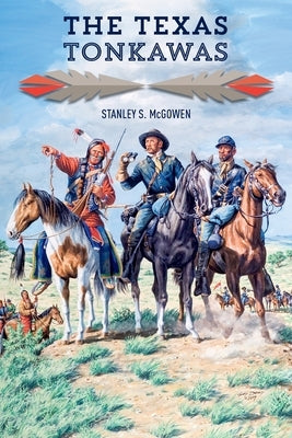 The Texas Tonkawas Paperback State House Press