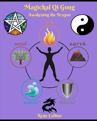 Magickal Qi Gong: Awakening the Dragon by Collins, Rene