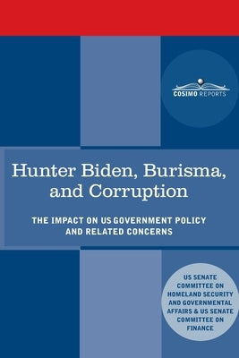 Hunter Biden, Burisma, and Corruption: The Impact on U.S. Government Policy and Related Concerns Paperback Cosimo Reports