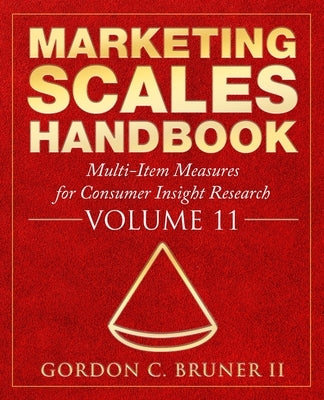 Marketing Scales Handbook: Multi-Item Measures for Consumer Insight Research, Volume 11 by Bruner, Gordon C., II