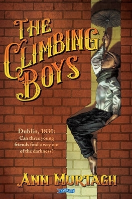 The Climbing Boys: Dublin, 1830: Can These Brave Young Friends Find a Way Out of the Darkness? Paperback O'Brien Press