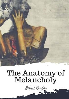 The Anatomy of Melancholy Createspace Independent Publishing Platform