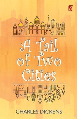 A Tail of two cities by Dickens, Charles