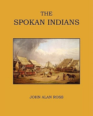 The Spokan Indians by Ross, John Alan