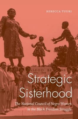 Strategic Sisterhood: The National Council of Negro Women in the Black Freedom Struggle Paperback University of North Carolina Press