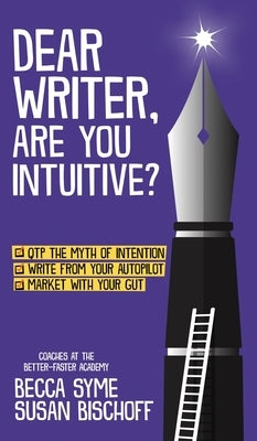 Dear Writer, Are You Intuitive? by Syme, Becca