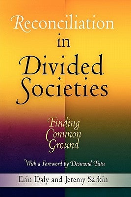 Reconciliation in Divided Societies: Finding Common Ground Paperback University of Pennsylvania Press