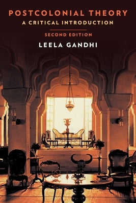 Postcolonial Theory: A Critical Introduction: Second Edition by Gandhi, Leela